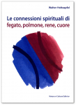 Le Connessioni Spirituali di Fegato, Polmone, Rene, Cuore